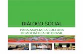 dialogo social z - dieese.org.br · previstos sejam tratados, criando novas agendas de possibilidades. O diálogo ... governos, sociedade e, em última instância fortalecer a democracia.