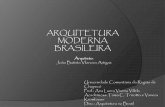 ARQUITETURA MODERNA BRASILEIRA · assumiu a influência de Le Corbusier. Em 1940 foi professor de arquitetura naUniversidadede São Paulo. ... apoiados levemente sobre o solo. A proposta
