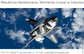 Mecânica Newtoniana: Momento Linear e Impulsoazevedolab.net/resources/momento_e_impulso.pdf · Qual é a subsequente velocidade da astronauta em relação ao telescópio? 6 Aplicações.