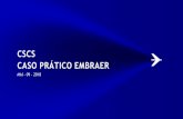 CSCS CASO PRÁTICO EMBRAER - blueprintt.co · CASO PRÁTICO EMBRAER MAI - 09 - 2018 . AGENDA A EMBRAER P3E OPERAÇÕES DE RH EM CSC CHANGE MANAGEMENT sse. A EMBRAER . ... CASE: REFORMA