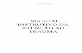 MANUAL INSTRUTIVO DA ATENÇÃO AO TRAUMAportalarquivos.saude.gov.br/images/PDF/2014/maio/20/Trauma-Instrut... · regulado e integrado à RUE da região, a partir da complexidade clínica