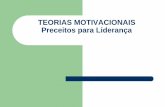 TEORIAS MOTIVACIONAIS Preceitos para Liderança · 2015-09-28 · Maslow e Herzberg HERZBERG FATORES ... •Percepção de sua capacidade de influencias sua produtividade Teoria Contingencial