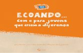FICHA TÉCNICA EDIÇÃO - Cidadania em Portugalcidadaniaemportugal.pt/.../recursos/Ecoando_com-e-para-Jovens.pdf · 2 FICHA TÉCNICA EDIÇÃO Graal Rua Luciano Cordeiro, 24, 6º A