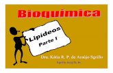 Dra. Kátia R. P. de Araújo Sgrillosgrillo.net/katia/07_bioquimica_lipidios.pdf · e não é ramificada; em outros contém uma ou mais duplas ligações. podem ser classificados