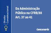 Da Administração o onal Pública na CFRB/88 · o onal Art. 37 ao 41. Art. 37, caput: A administração pública direta ... complementar referida neste artigo, o servidor