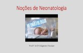 Noções de Neonatologia · 2018-03-23 · que o feto apresente os sinais clínicos da síndrome da pós -maturidade ou síndrome de Clifford, ... a aspiração de mecônio realmente