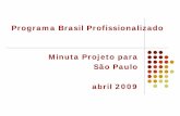 Programa Brasil Profissionalizado Minuta Projeto para São Paulo … · Projeto de adequação ou reforma com planta baixa, cortes, fachadas, planta de cobertura identificando a construção