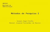 PowerPoint Presentation · PPT file · Web view2016-03-23 · UNIFACS Mestrado em Administraçao Métodos de Pesquisa I Sergio Hage Fialho Manoel Joaquim Fernandes de Barros OBSERVAR