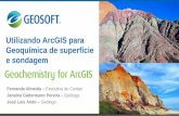 Utilizando ArcGIS para Geoquímica de superfície e sondagem · que governam a abundância e distribuição dos elementos nas diversas partes da Terra: magmas, rochas, minerais, minérios,