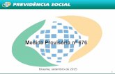 Medida Provisória nº 676 - sindireceita.org.brsindireceita.org.br/wp-content/uploads/2015/09/Comissao-Mista-MP... · 2 Medida Provisória nº 676/2015 A Medida Provisória nº 676/2015
