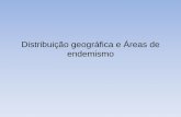 Distribuição geográfica e Áreas de endemismolhe.ib.usp.br/BiogeografiaNeotropical/lib/exe/fetch.php?media=... · •É ponto central na biogeografia cladística •Agustin de