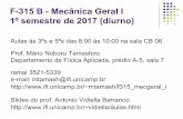 F-315 B - Mecânica Geral I 1º semestre de 2017 (diurno)mtamash/f315_mecgeral_i/aula1.pdf · F-315 B - Mecânica Geral I 1º semestre de 2017 (diurno) Aulas às 3ªs e 5ªs das 8:00