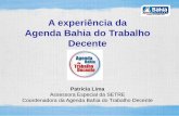 A experiência da Agenda Bahia do Trabalho Decente - ilo.org · para a promoção da centralidade do trabalho e a sua valorização no ... vinculada à Secretaria da Justiça, ...