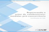 Contribuições do Cade Repensando o setor de combustíveis · medidas pró-concorrência Departamento de Estudos Econômicos - Cade SEPN 515 Conjunto D, Lote 4, Ed. Carlos Taurisano