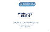 Minicurso PHP 5 - cin.ufpe.brcin.ufpe.br/~jfp/cursophp/PHP-5-Vinicius-V-SDSL.pdf · Minicurso PHP 5 Vinícius Costa de Souza viniciuscs@unisinos.br Julho de 2005. 2 P PrHoPg 5ramação