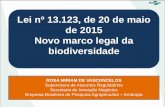 Lei nº 13.123, de 20 de maio de 2015 Novo marco legal da ... · Novo marco legal da biodiversidade ROSA MIRIAM DE VASCONCELOS ... espécie ou cultivo proveniente de reprodução
