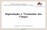 Reprodução e Taxonomia dos Fungos - ufjf.br§ão-e-Taxonomia-dos-Fungos.pdf · Além disso, tanto a reprodução sexuada quanto a ... próximas fundem-se, ocorre meiose, e desenvolvem-se