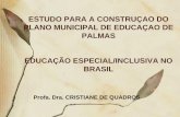 ESTUDO PARA A CONSTRUÇAO DO PLANO MUNICIPAL DE … · de Salamanca (1994) passam a influenciar a formulação das políticas públicas da educação ... trabalhadores bem como à