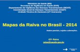Mapas da Raiva no Brasil - 2014 - portalms.saude.gov.brportalms.saude.gov.br/images/pdf/2015/junho/08/MAPAS-ATUALIZADOS... · Brasil – raiva humana, 2014*. FONTE: SVS/MS * Até