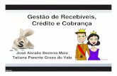 Gestão de Recebíveis, Crédito e Cobrança · José Abraão Bezerra Maia ... • Função crédito não é exclusividade do sistema bancário: Indústria Comércio Serviços. IMPORTÂNCIA