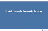 Portal Único de Comércio Exteriorrepositorio.enap.gov.br/bitstream/1/3095/7/Portal Único... · 2018-02-15 · anuentes –Falta de ... • Principal iniciativa de desburocratização