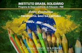 INSTITUTO BRASIL SOLIDÁRIO - brasilsolidario.com.br · • Ser motivador do APRENDER na escola, auxiliando o contato com as palavras, os números e todas as linguagens, incluindo