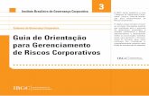 fluidez de recursos para as empresas. de Riscos Corporativos · Apresentação. Guia de Orientação para Gerenciamento de Riscos Corporativos 7 O Instituto Brasileiro de Governança