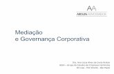 Mediação e Governança Corporativa - · PDF fileabrindo o diálogo para apresentação de propostas ... -Código das Melhores Práticas de GC do IBGC 2014-Princípios de Governança