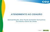 ATENDIMENTO AO CIDADÃO - confea.org.br§ão ANA PAULA CGU.pdf · -Canal de comunicação entre o cidadão e a ... uma pessoa fala e a outra não entende exatamente o que foi dito.
