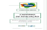 CADERNO DE AVALIAÇÃO - turismo.gov.br · Caravana Brasil Nacional Caderno de Viagem PI CADERNO DE AVALIAÇÃO CARAVANA BRASIL BRASÍLIA, PIRENÓPOLIS E CHAPADA DOS VEADEIROS –