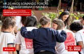 HÁ 20 ANOS SOMANDO FORÇAS Foto: Mariana Chama PARA ... · PARA TRANSFORMAR O MUNDO Voluntários, escolas e comunidades trabalhando juntos para concretizar os Objetivos do Desenvolvimento