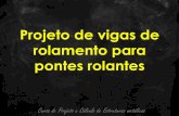Projeto de vigas de rolamento para - calculistadeaco.com.brcalculistadeaco.com.br/wp-content/.../2017/03/Pontes-Rolantes.ppt.pdf · Exemplo: Verificar a viga de rolamento para ponte
