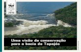 Uma visão de conservaçãod3nehc6yl9qzo4.cloudfront.net/downloads/wwf_brasil_tapajos_uma... · Este estudo da Bacia do Tapajós reúne uma série de análises ... há uma grande