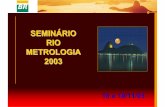 RIO METROLOGIA 2003 - fem.unicamp.brinstmed/Estrategias_Metrologicas_Petroleo_Gas.pdf · Revap/rpbc/replan/recap (Sp) ..... S. Sebastião (Sp) ... Técnico que estabelece as ... •