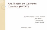Alta Tensão em Corrente Contínua (HVDC) · Circuito CC equivalente Diferenciação dos conversores HVDC ... Divisão da capacidade em dois polos por: Maior disponibilidade de energia