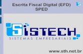 Escrita Fiscal Digital (EFD) SPED - Sistech: Soluções em ...sth.net.br/wp-content/uploads/2017/07/TREINAMENTO-ESCRITA-FISCAL.pdf · envia: CST PIS/COFINS/IPI nas entradas e nas
