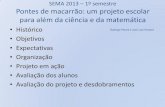SEMA 2013 1º semestre Pontes de macarrão: um projeto … · construir uma ponte de macarrão para participar de um concurso de teste de carga. Específicos