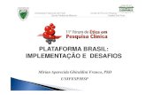 PLATAFORMA BRASIL: IMPLEMENTAÇÃO E DESAFIOS · A Plataforma Brasil permite o acesso ao número de pesquisas aprovadas ou em tramitação, divididos por região/estados e por área.
