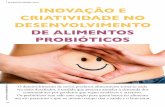 INOVAÇÃO E CRIATIVIDADE NO DESENVOLVIMENTO DE ALIMENTOS ...funcionaisnutraceuticos.com.br/upload_arquivos/201612/... · DE ALIMENTOS PROBIÓTICOS O desenvolvimento de novos produtos