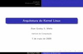 Arquitetura do Kernel Linux - INSTITUTO DE COMPUTAÇÃOislene/1s2009-mc514/Kernel_Linux.pdf · Micro-kernel: uma por˘c~ao m nima de c odigo respons avel por atividades b asicas,