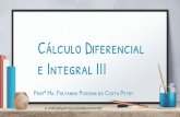Cálculo Diferencial e Integral III - sinop.unemat.brsinop.unemat.br/site_antigo/prof/foto_p_downloads/fot_15727... · Cálculo Diferencial e Integral III Profª Ma. Polyanna Possani