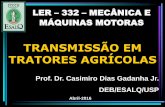 TRANSMISSÃO EM TRATORES AGRÍCOLAS 2016/Aula 9 - Transmissao... · TRATORES AGRÍCOLAS Prof. Dr. Casimiro Dias Gadanha Jr. DEB/ESALQ/USP Abril-2016 . OBJETIVOS ... 1 – Caixa de