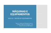 MÁQUINAS E EQUIPAMENTOS · AULA 02 -GESTÃO DE EQUIPAMENTOS ... TRATORES AGRÍCOLAS conjuntos combinados. CONSTRUÇÃO CIVIL. ... 1) Equipamento ...