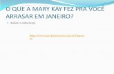 O QUE A MARY KAY FEZ PRA VOCÊ ARRASAR EM JANEIRO? · Nós sentimos muito orgulhoso de ter uma pessoa tão dedicada como você na força de vendas da Mary Kay! E como reconhecimento,