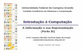 Introdu ção àComputa ção - dsc.ufcg.edu.brjoseana/IC_NA07.pdf · dados, codificados em uns e zeros, que possam ser interpretados pelo computador, de forma ... menos, não importa
