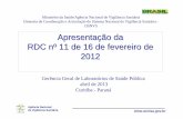 Apresentação da RDC nº 11 de 16 de fevereiro de 2012 · práticas laboratoriais, necessário para permitir o trabalho seguro com agentes de risco para o homem, o ... Vocabulário