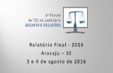 Relatório Final - 2016 Aracaju SE 3 e 4 de agosto de 2016 · 13:00 – 14:00 Intervalo de Almoço. ... Regular Bom Ótimo Excelente ... Slide 1 Author: Cliente Created Date: