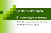 Gestão Estratégica 6 - Formulação Estratégicamarco.eng.br/estrategia/Aula-06-FormulacaoEstrategica.pdf · 2018-05-02 · 3 –Inovação e Empreendedorismo 4 ... investimento