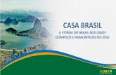 CASA BRASIL · Esportiva Relações Institucionais Recepção oferecida aos ministros do esporte dos países presentes aos Jogos Rio2016 Reuniões Bilaterais com delegações estrangeiras