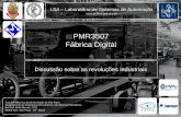 PMR3507 Fábrica Digital - edisciplinas.usp.br · • Período anterior à primeira revolução industrial • 1ª Revolução Industrial ... • Impacto das novas tecnologias é
